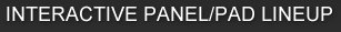 Interactive PANEL / PAD Lineup